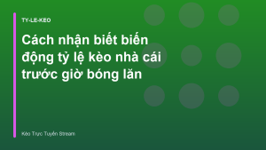 Read more about the article Cách nhận biết biến động tỷ lệ kèo nhà cái trước giờ bóng lăn
