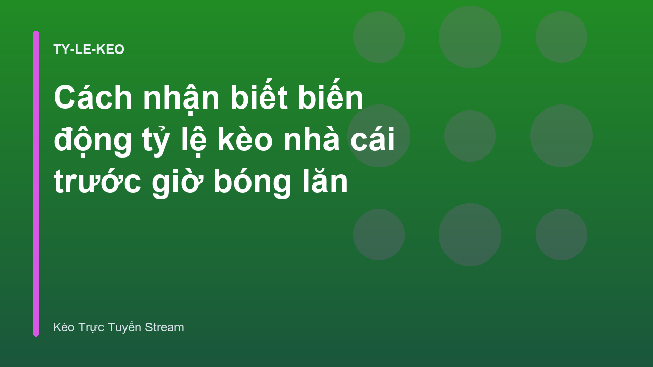Read more about the article Cách nhận biết biến động tỷ lệ kèo nhà cái trước giờ bóng lăn