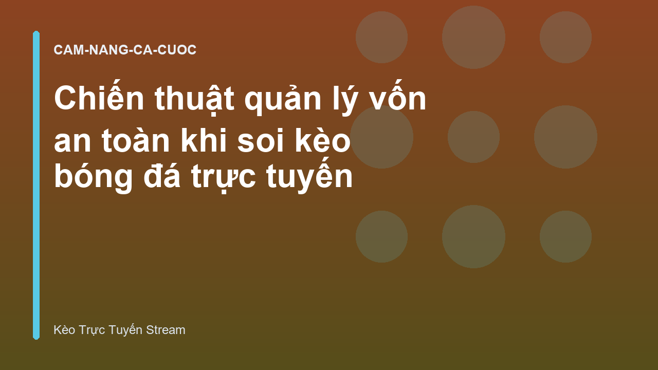 Read more about the article Chiến thuật quản lý vốn an toàn khi soi kèo bóng đá trực tuyến