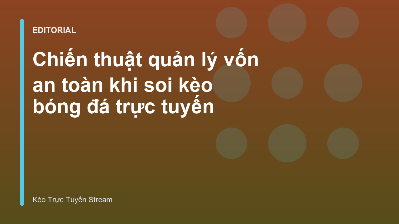 Chiến thuật quản lý vốn trong cá cược bóng đá